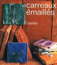 Livre Carreaux émaillés : L'atelier (Livre neuf) - ISBN 2745600338