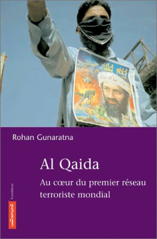 Livre Al Quaida : Au coeur du premier réseau terroriste mondial - Rohan Gunaratna (Livre d'occasi...