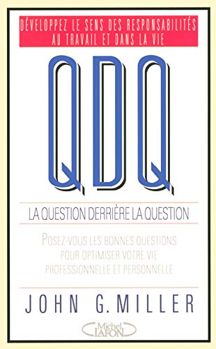 Livre QDQ : la question derrière la question : développez le sens des responsabilités au travail...