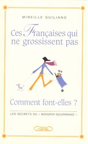 Livre Ces françaises qui ne grossissent pas : comment font-elle ? - Mireille Guiliano (Livre d'oc...