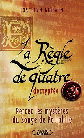 Livre La règle de quatre décryptée : percez les mystères du songe de Poliphile - Joscelyn Godwin ...