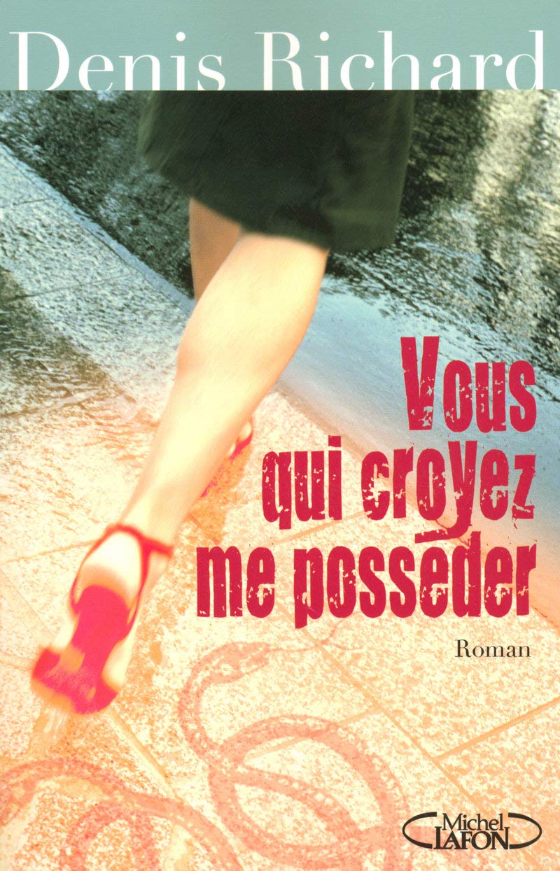Livre Vous qui croyez me posséder (Denis Richard) (Livre d'occasion) - ISBN 2749909473