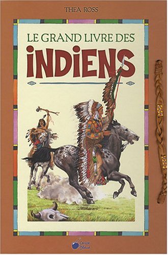 Livre Le grand livre des indiens - Thea Ross (Livre d'occasion) - ISBN 2758300605