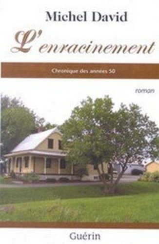 Livre L'enracinement : Chronique des années 50 - Michel David (Livre d'occasion) - ISBN 2760167399
