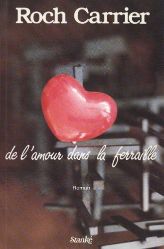 Livre De l'amour dans la ferraille - Roch Carrier (Livre d'occasion) - ISBN 2760402304