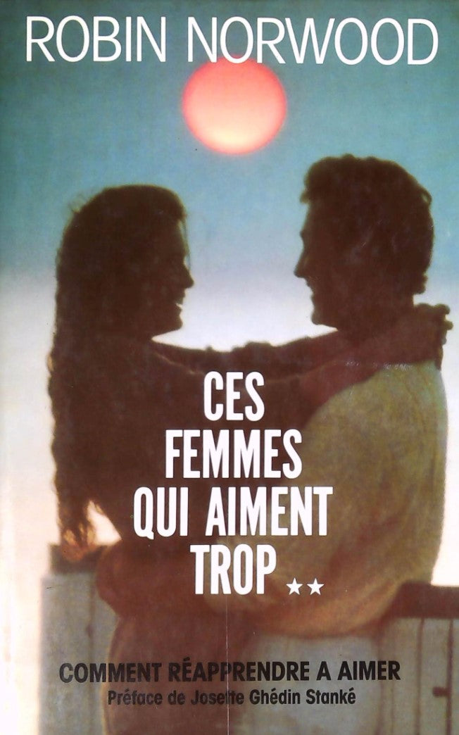 Livre Ces femmes qui aiment trop - Robin Norwood (Livre d'occasion) - ISBN 2760403246
