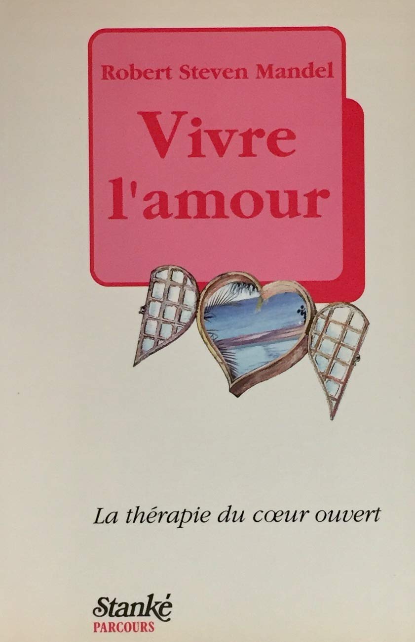 Livre Vivre l'amour : la thérapie du coeur ouvert - Robert Steven Mandel (Livre d'occasion) - ISB...