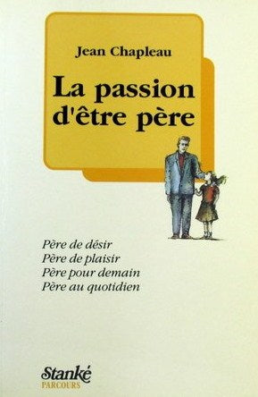 Livre La passion d'être père - Jean Chapleau (Livre d'occasion) - ISBN 2760403564