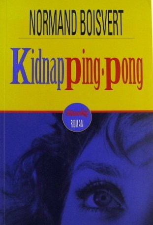 Livre Kidnap Ping-Pong - Normand Boisvert (Livre d'occasion) - ISBN 2760404277