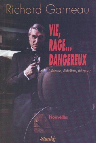 Livre Vie, rage... dangereux - Richard Garneau (Livre d'occasion) - ISBN 2760404374