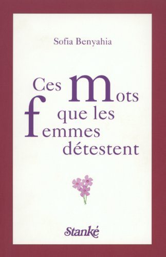 Livre Ces mots que les femmes détestent - Sofia Benyahia (Livre d'occasion) - ISBN 276040644X