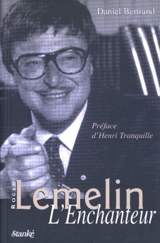 Livre Roger Lemelin, L'Enchanteur - Daniel Bertrand (Livre d'occasion) - ISBN 2760407136