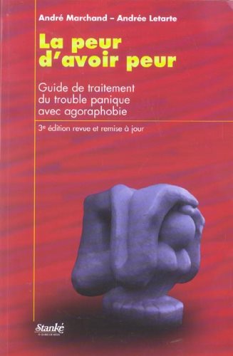 Livre La peur d'avoir peur : guide de traitement du trouble panique avec agoraphobie - André Marc...