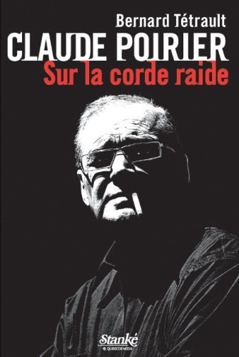 Livre Claude Poirier : sur la corde raide (Claude Poirier, Bernard Tétrault) (Livre d'occasion)...
