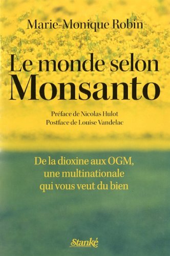 Livre Le Monde selon Monsanto: De la dioxine aux OGM, une multinationale qui vous veut du bien - ...