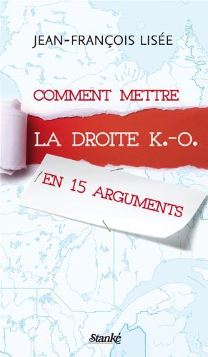 Livre Comment mettre la droite K.-O. en 15 arguments (Jean-François Lisée) (Livre neuf) - ISBN...
