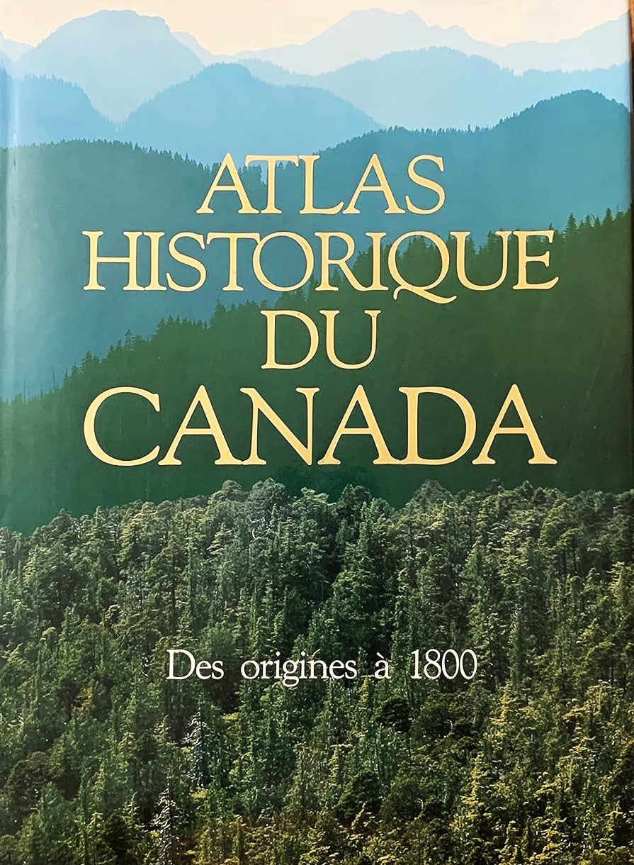 Atlas Historique du Canada: Des origines à 1800 - William G. Dean