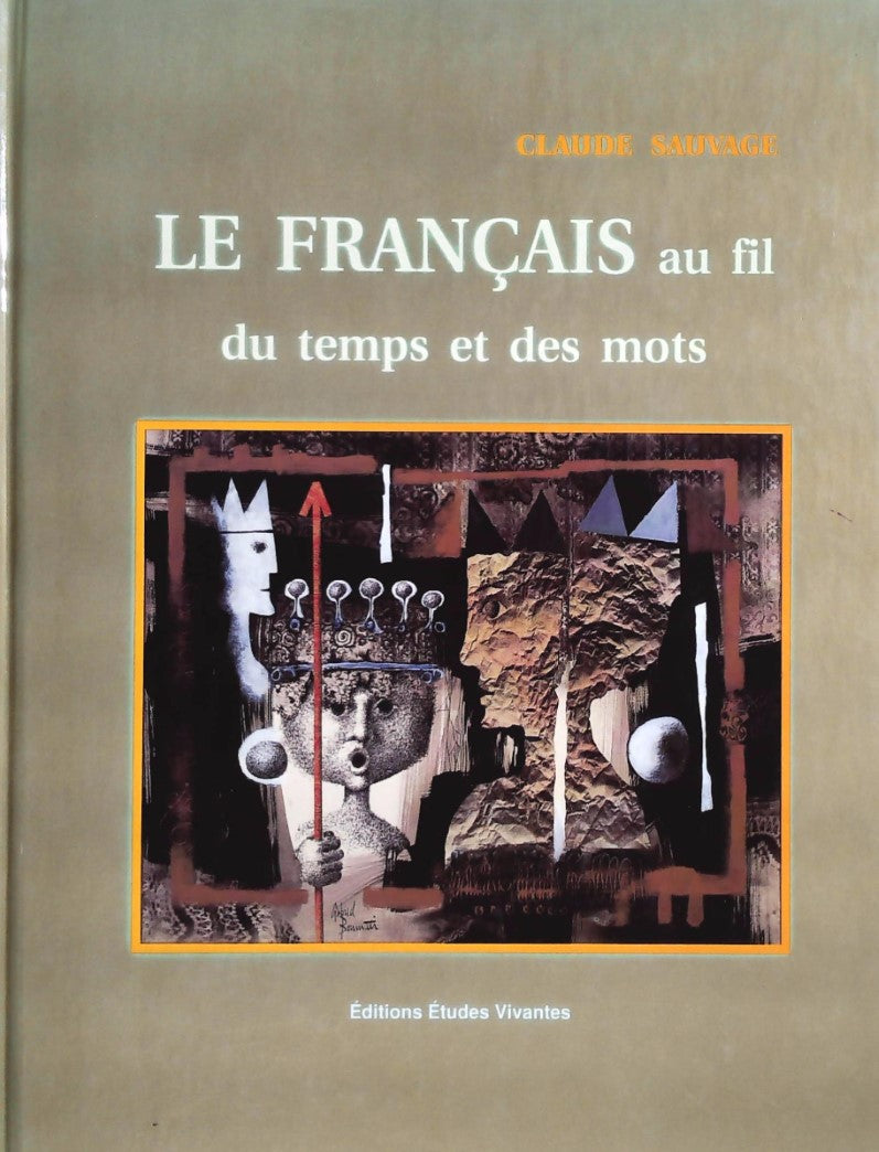 Livre Le français au fil du temps et des mots - Claude Sauvage (Livre d'occasion) - ISBN 2760704939