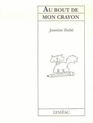 Livre Au bout de mon crayon - Jasmine Dubé (Livre d'occasion) - ISBN 2760999181
