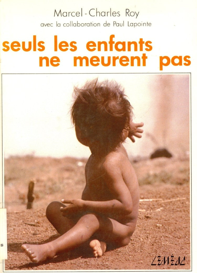 Livre Seuls les enfants ne meurent pas - Marcel-Charles roy (Livre d'occasion) - ISBN 2760999769