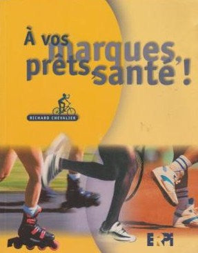 Livre À vos marques, prêts, santé! - Richard Chevalier (Livre d'occasion) - ISBN 2761311566