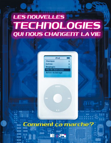 Livre Les nouvelles technologies qui nous changent la vie : Comment ça marche ? - Collectif (Livr...