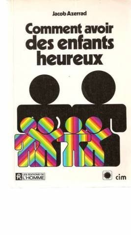 Livre Comment avoir des enfants heureux - Jacob Azerrad (Livre d'occasion) - ISBN 2761901134