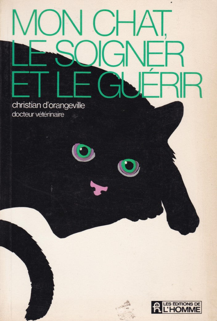 Livre Mon chat : le soigner, le guérir - Christian D'Orangeville (Livre d'occasion) - ISBN 276190...