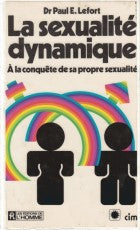 Livre La sexualité dynamique: à la conquête de sa propre sexualité - Paul E. Lefort (Livre d'occa...
