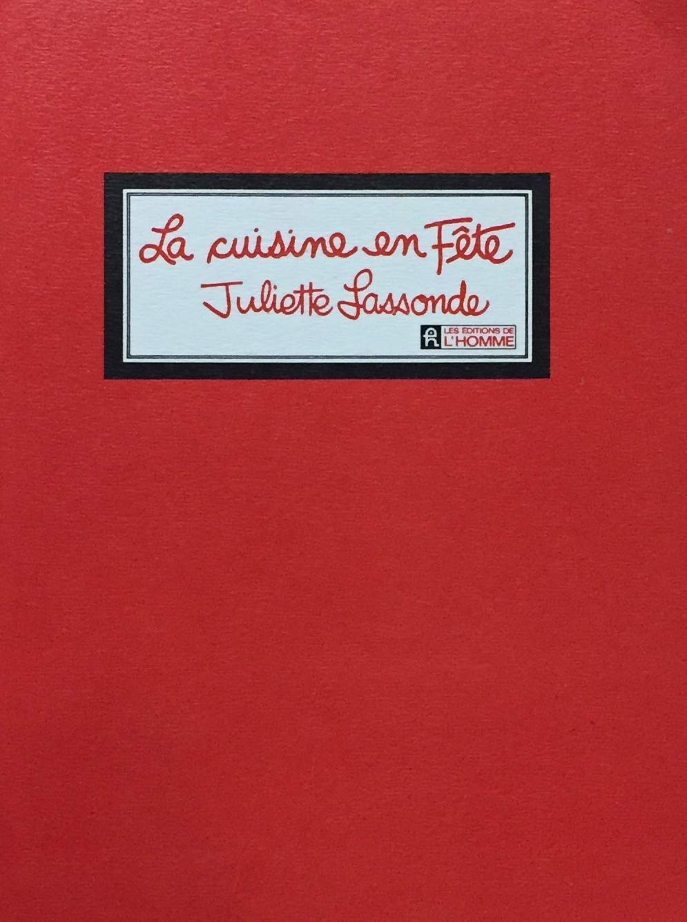 Livre La cuisine en fête - Juliette Lassonde (Livre d'occasion) - ISBN 2761901940