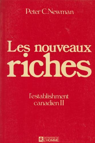 Livre Les nouveaux riches (L'Establishement canadien II) (Peter C. Newmann) (Livre d'occasion) -...