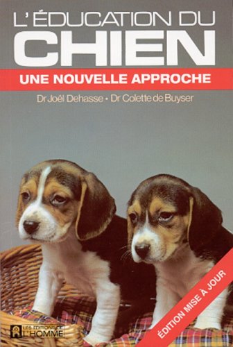 Livre L'éducation du chien: Une nouvelle approche (Joël Dehasse, Colette De Buyser) (Livre...