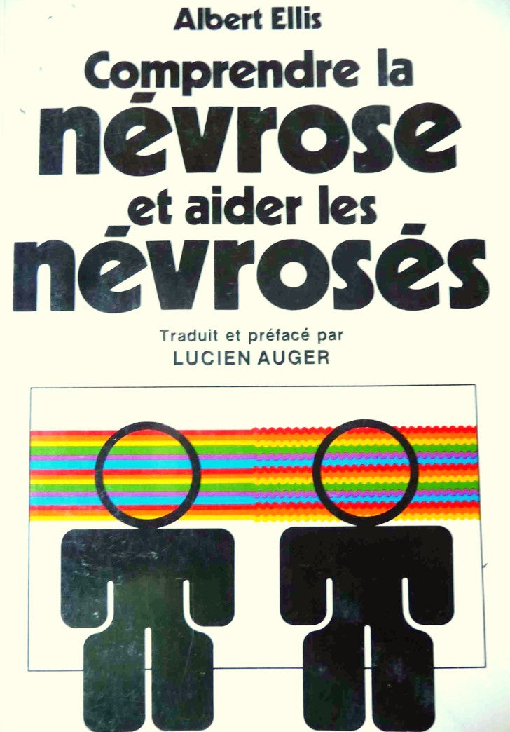 Comprendre la névrose et aider les névrosés - Albert Ellis