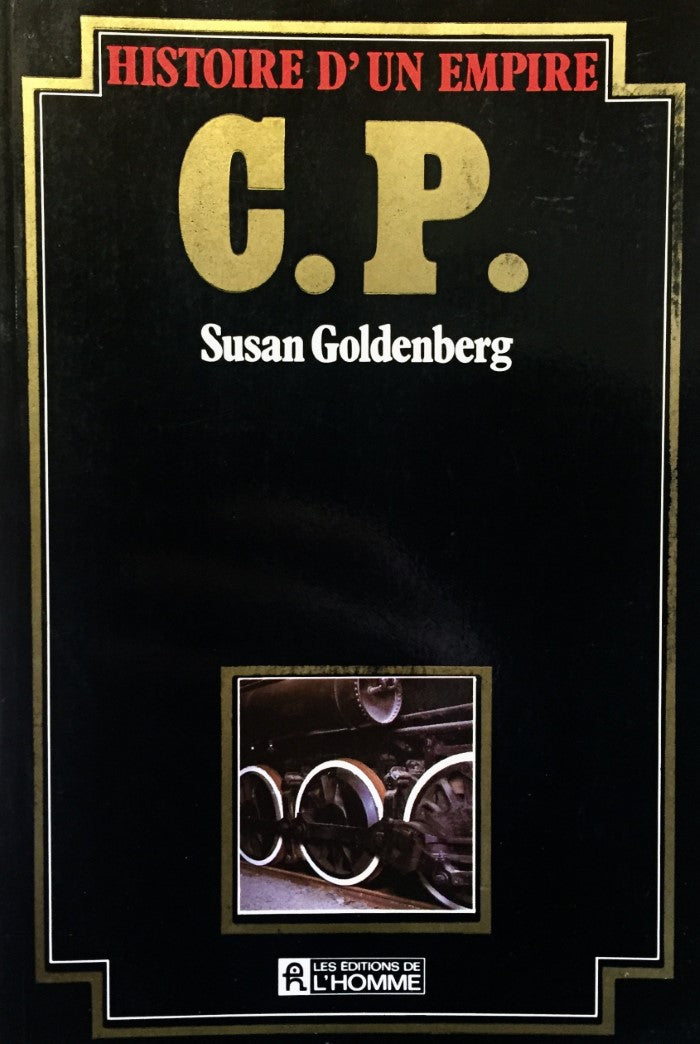 Livre C.P. : Histoire d'un empire (Canadian Pacifique) - Susan Goldenberg (Livre d'occasion) - IS...