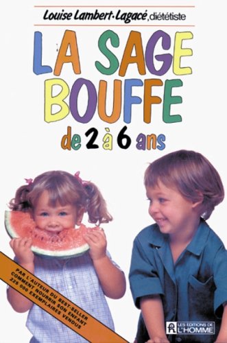 Livre La sage bouffe de 2 à 6 ans - Louise Lambert-Lagacé (Livre d'occasion) - ISBN 2761903811