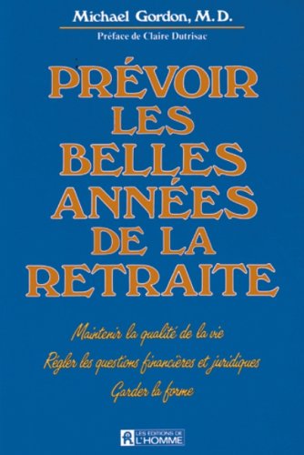 Livre Prévoir les belles années de la retraite - Michael Gordon (Livre d'occasion) - ISBN 2761905806