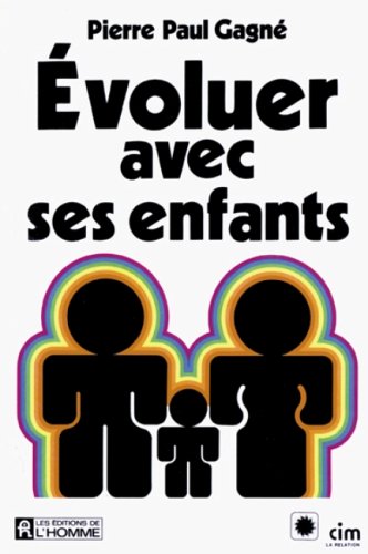 Livre Évoluer avec ses enfants - Pierre Paul Gagné (Livre d'occasion) - ISBN 2761905873