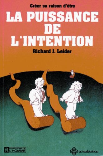 Livre La puissance de l'intention : Créer sa raison d'être - Richard J. Leider (Livre d'occasion)...