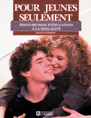 Livre Pour jeunes seulement : photoroman d'éducation à la sexualité - Jocelyne Robert (Livre d'oc...