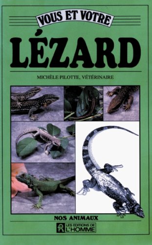 Nos animaux : Vous et votre Lézard - Michèle Pilotte