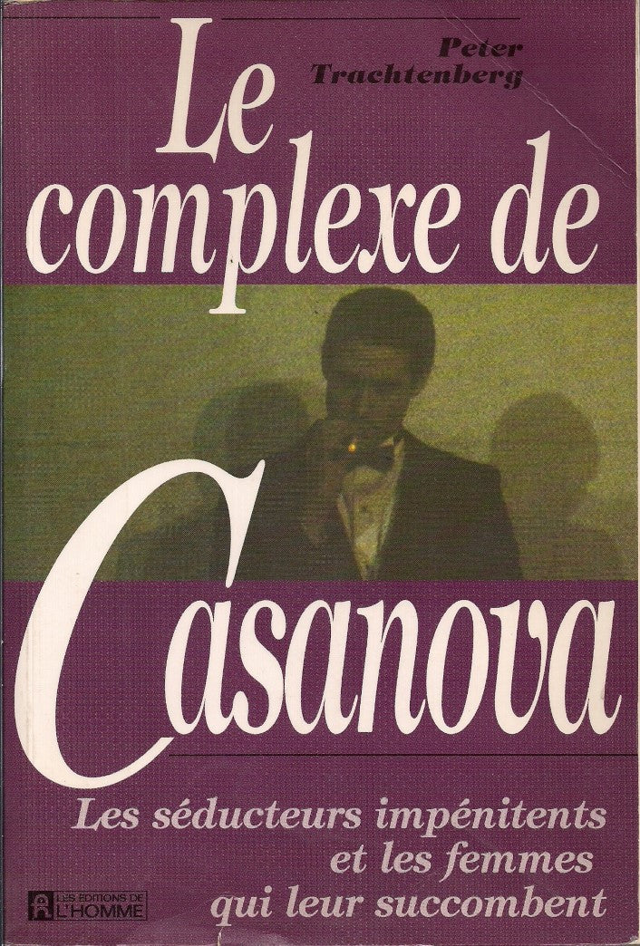 Livre Le complexe de Casanova : Les séducteurs impétinents et les femmes qui leur succombent - Pe...