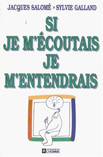 Livre Si je m'écoutais je m'entendrais - Jacques Salomé (Livre d'occasion) - ISBN 2761909038