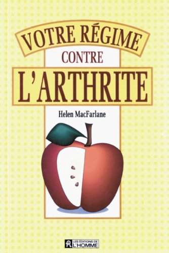 Votre régime contre l'arthrite - Helen Macfarlane