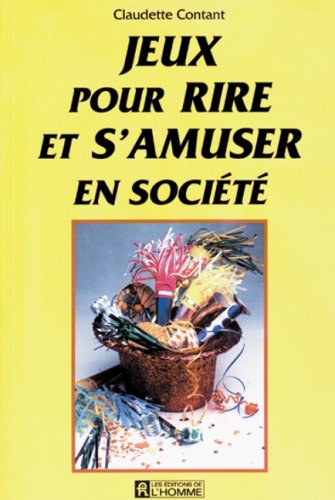 Livre Jeux pour rire et s'amuser en société - Claudette Contant (Livre neuf) - ISBN 2761909720