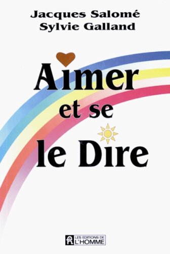 Livre Aimer et se le dire (Jacques Salomé, Sylvie Galland) (Livre d'occasion) - ISBN 2761911164