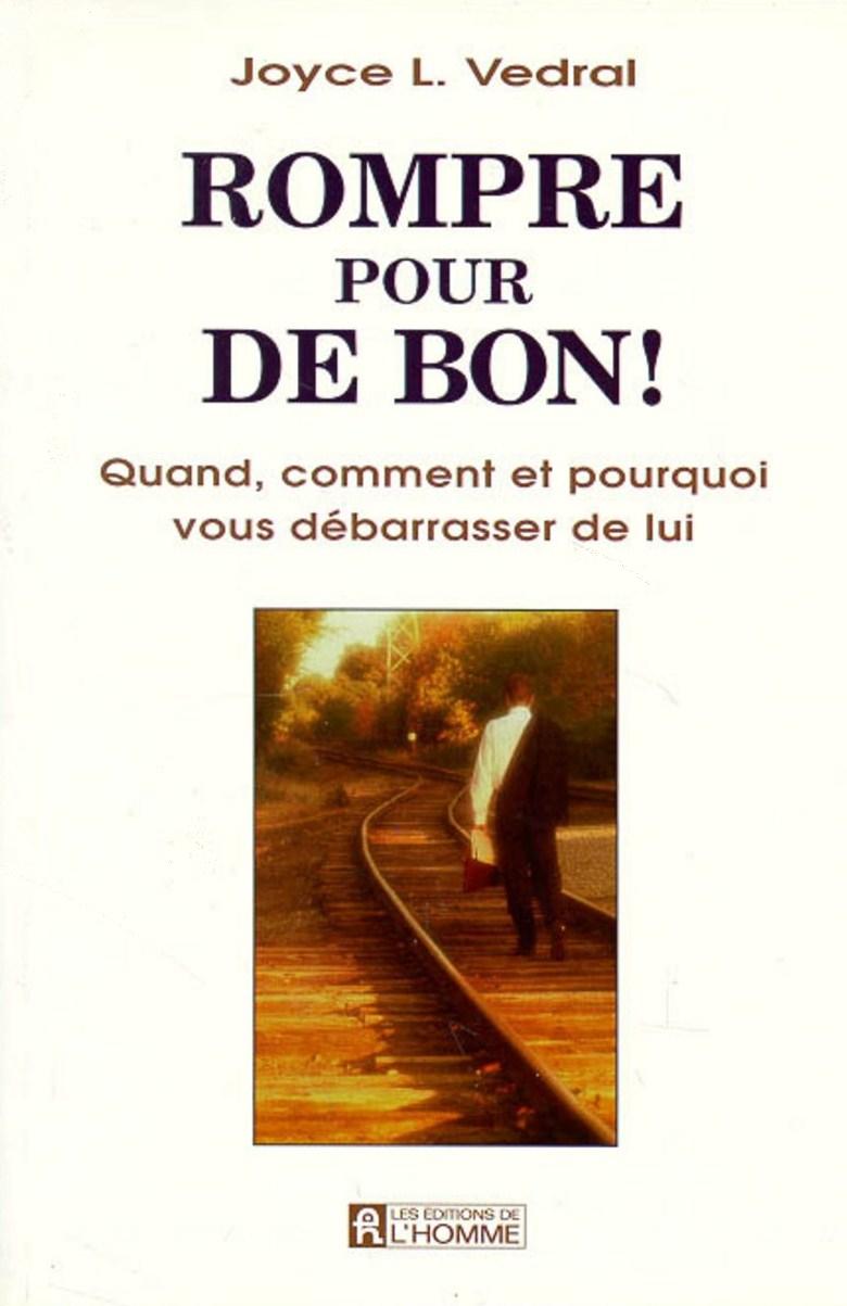 Livre Rompre pour de bon : Quand, comment et pourquoi vous débarasser de lui - Joyce L. Vedral (L...