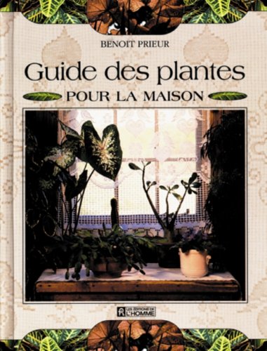 Livre Guide des plantes pour la maison - Benoît Prieur (Livre d'occasion) - ISBN 2761912063