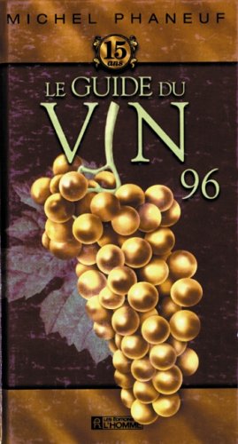 Livre Le guide du vin Phaneuf 1996 - Michel Phaneuf (Livre d'occasion) - ISBN 2761912543