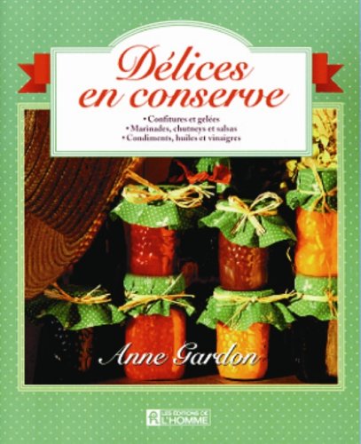Livre Délices en conserves - Anne Gardon (Livre d'occasion) - ISBN 2761912683