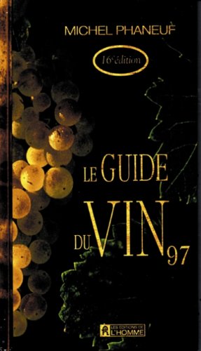 Livre Le guide du vin Phaneuf 1997 - Michel Phaneuf (Livre d'occasion) - ISBN 2761913353